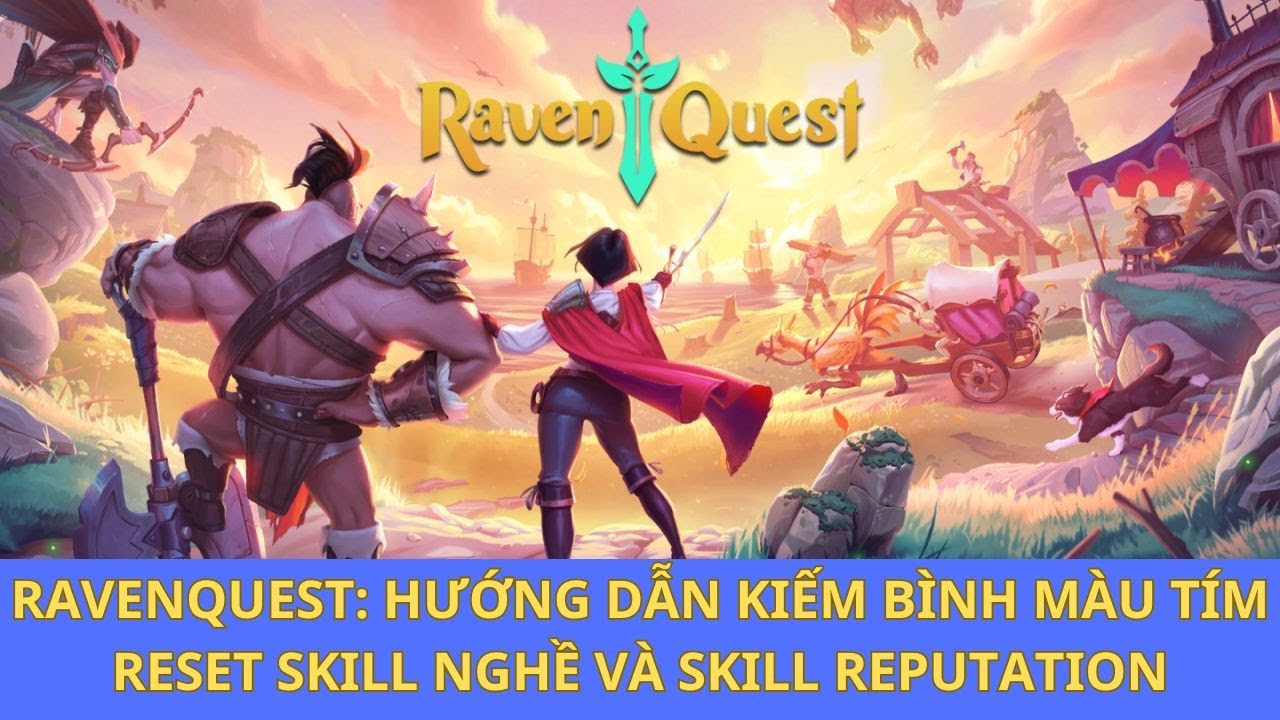 RAVEN QUEST: HƯỚNG DẪN KIẾM BÌNH MÀU TÍM RESET SKILL NGHỀ VÀ SKILL REPUTATION - KIẾM TIỀN ONLINE