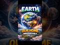 Earth Our Home 🌏🌙🌕Amazing Earth Facts #shorts