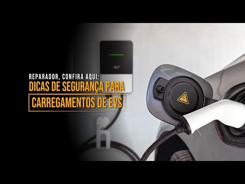 Reparador, confira aqui: Dicas de segurança para Carregamentos de EVS