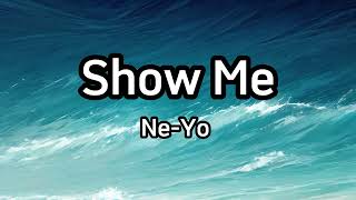 Ne-Yo - Show Me (Lyrics)