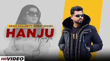 Hanju (Full Video) Arjan Dhillon | Nimrat Khaira | Jalwa |  New Punjabi Song 2022