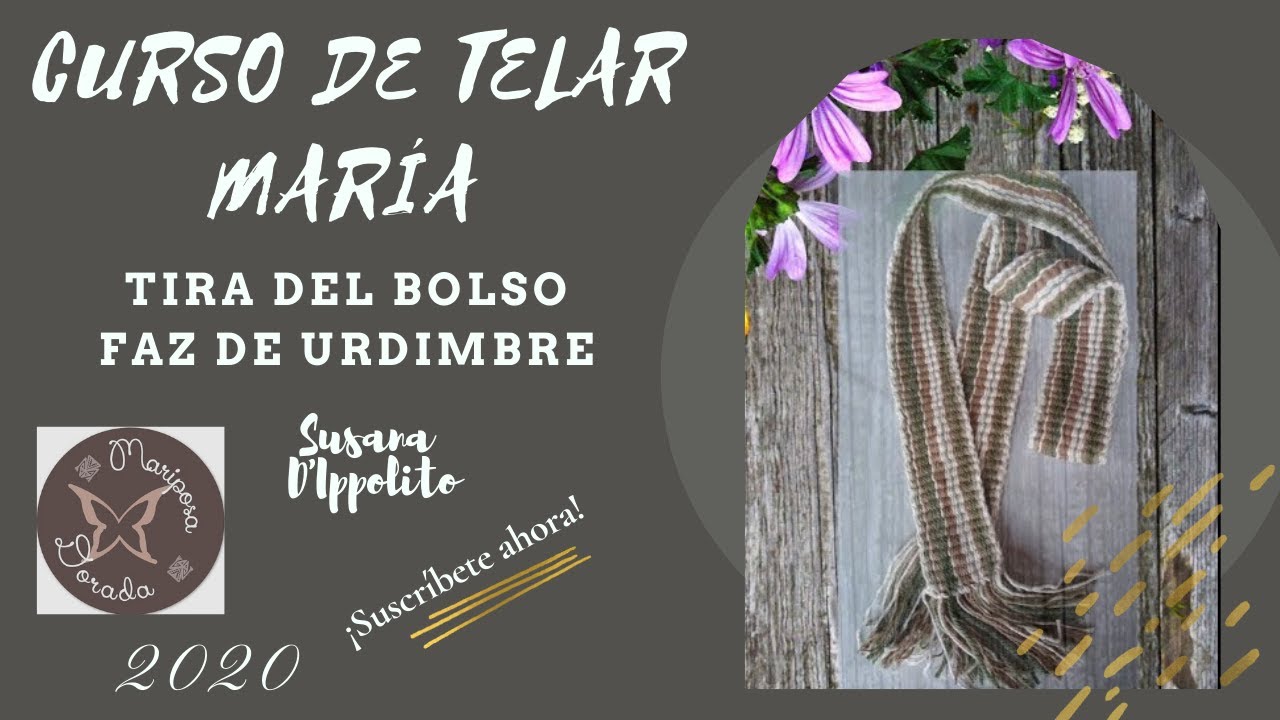 CURSO DE TELAR MARÍA Faz de urdimbre. Tira del bolso. Técnica de FAJA... y un montón de Susytips !!