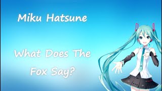 [Miku Hatsune / 初音ミク ENGLISH] What Does the Fox Say? [VOCALOID V4x]