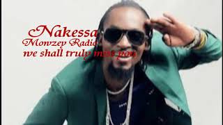 Nakeesa Here Is Mozey Radio's Latest Song Before He Died Nakeesa By Radio
