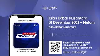 Kilas Kabar Nusantara 31 Desember 2021 - Malam