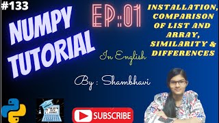 Numpy Library EP:01 | numpy install | advantages | similarities in numpy and list |  difference