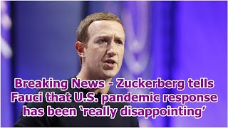 Breaking News - Zuckerberg tells Fauci that U.S. pandemic response has been ‘really disappointing’