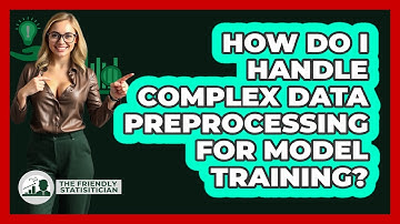 How Do I Handle Complex Data Preprocessing For Model Training? - The Friendly Statistician