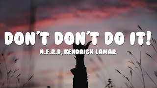 N.E.R.D &amp; Kendrick Lamar - Don&#39;t Don&#39;t Do It! (Lyrics)