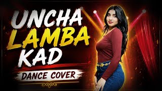 UNCHA LAMBA KAD 🔥 | Dance Cover by Purvi Tripathi