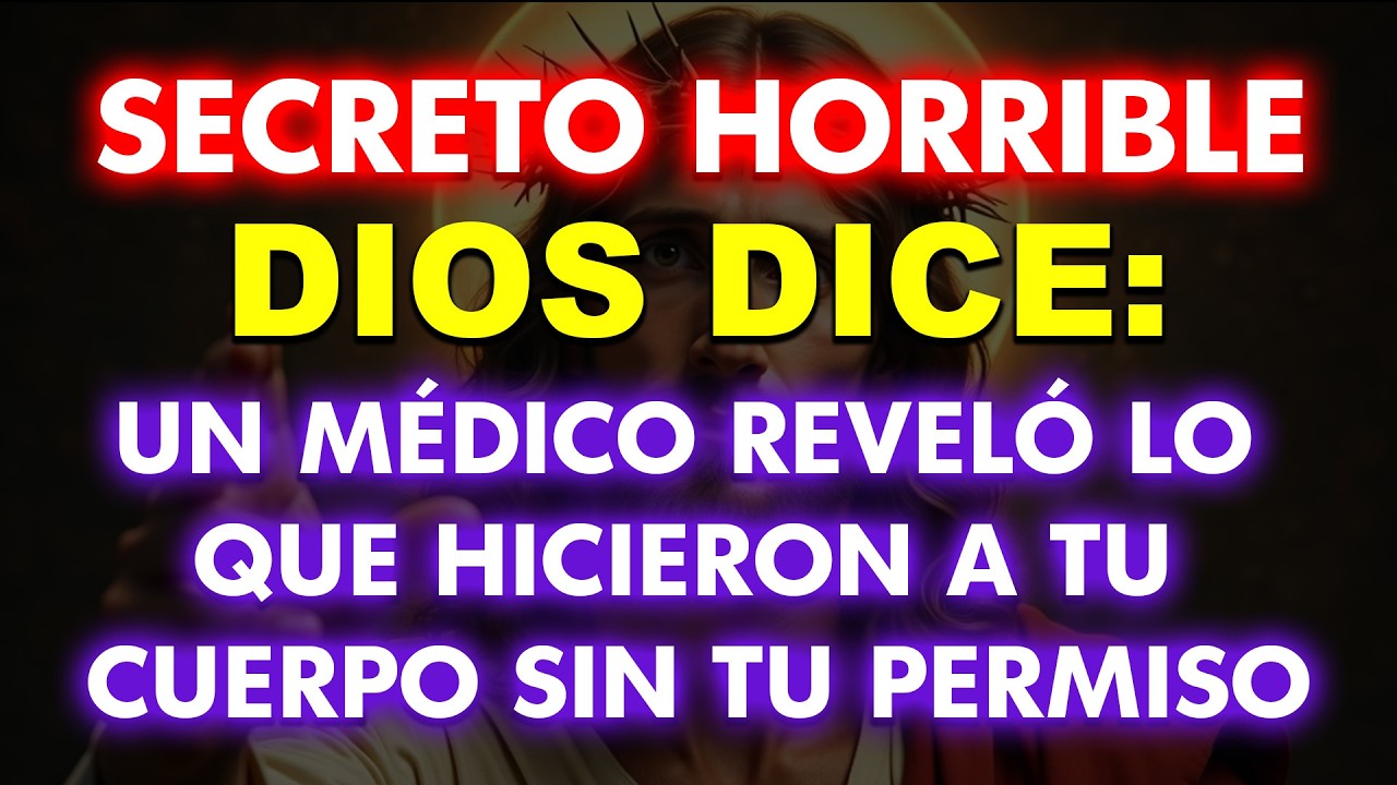 🚨Un Médico Reveló Lo Que Hicieron A Tu Cuerpo Sin Tu Permiso - Dios dice