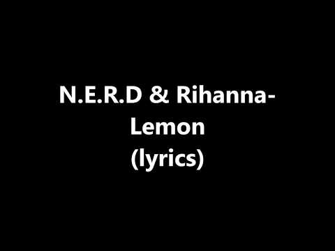 N.E.R.D & Rihanna - lemon (lyrics) N.E.R.D & Rihanna - lemon (lyrics)