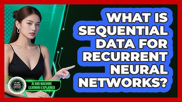 What Is Sequential Data For Recurrent Neural Networks? - AI and Machine Learning Explained