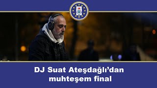 DJ Suat Ateşdağlı’dan muhteşem final Resimi