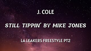 J. Cole - La Leakers Freestyle (Lyrics) Still Tippin' by Mike Jones pt2