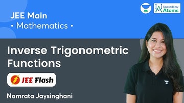 Inverse Trigonometric Functions | JEE Flash | Unacademy Atoms | JEE Maths | Namrata Jaysinghani