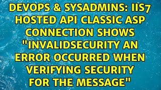 IIS7 hosted API Classic ASP connection shows "InvalidSecurity An error occurred when verifying...