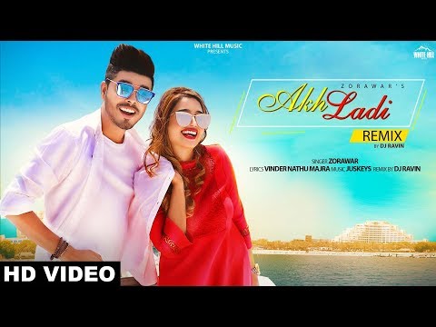 Akh Ladi (Remix) Zorawar | DJ Ravin | Latest Punjabi Romantic Song 2019 | White Hill Music