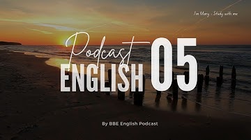 BBE English Podcast 05 - Chủ động luyện nghe Tiếng Anh có phụ đề | I