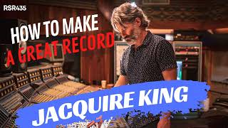 RSR435 - Jacquire King - Answers All Your Questions How To Make A Great Record