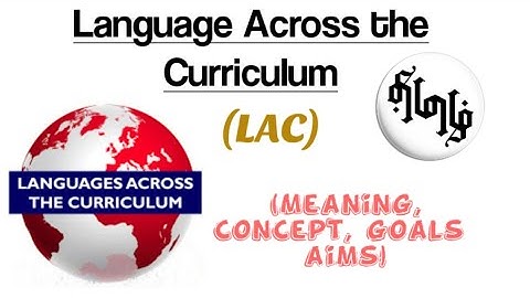 Language Across the Curriculum (LAC) - Meaning, Concept, Goals and Aims | B.Ed 1st semester syllabus