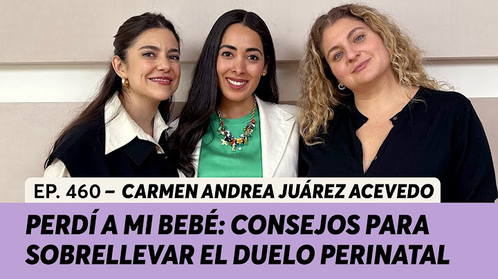 460. Perdí a mi bebé: Consejos para sobrellevar el duelo perinatal | Carmen Andrea Juárez Acevedo