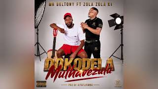 Mr Beltony Ft Zola k1  - Dokodela Mulhavezulu  [ 2026 ] Official Music 