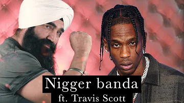 Nigger Banda ft. Travis Scott (official music video) - K S Makhan