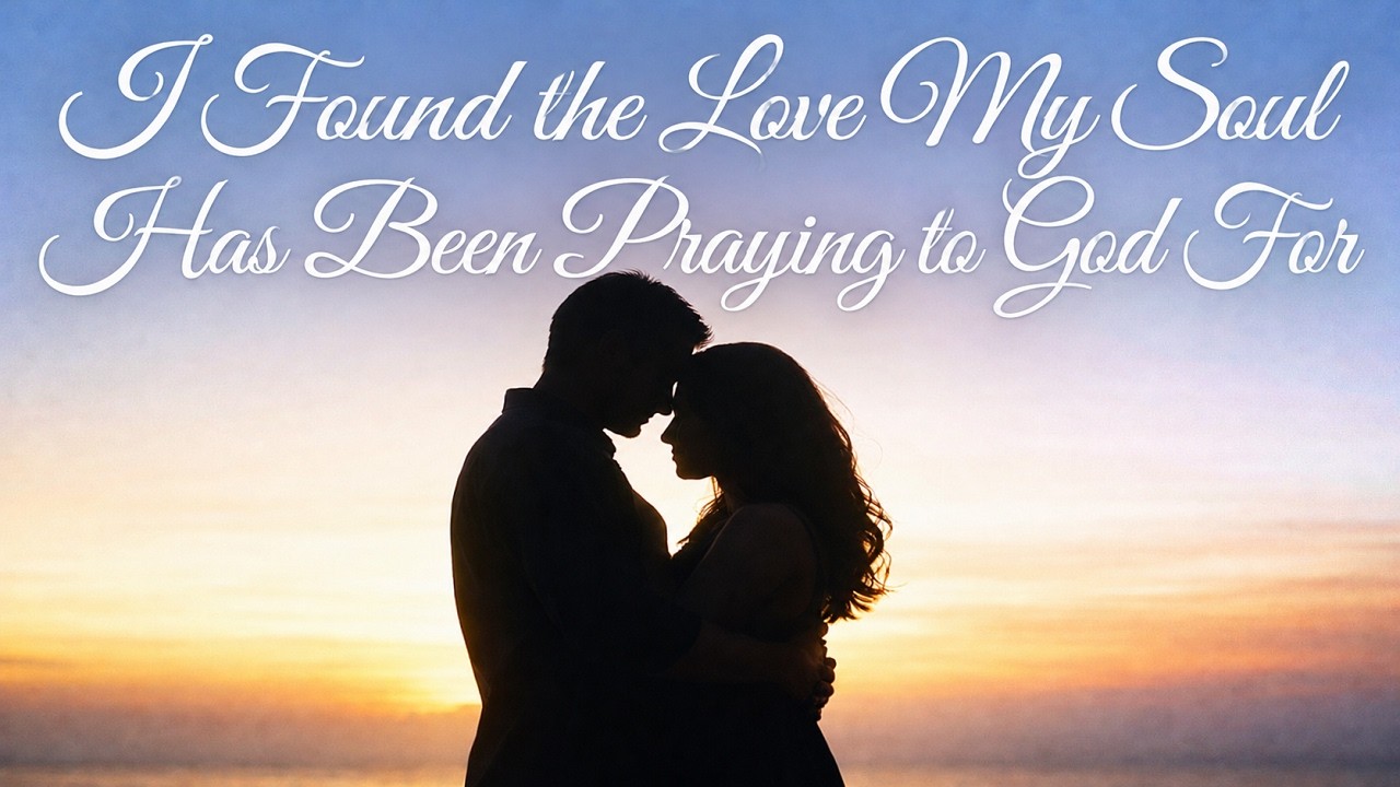 I Found the Love My Soul Has Been Praying to God For (LYRICS) | Godly ...
