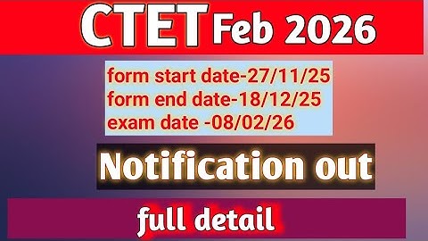 Ctet Feb 2026 notification out/ctet form Star date,end date,exam pattern and all information 2026