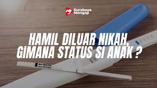 HAMIL DILUAR NIKAH, GIMANA STATUS SI ANAK ? - Ustadz Danu Kurniadi, M.Pd.