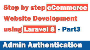 Step by step eCommerce website Development using Laravel 8 - Part 3 (Admin Authentication)