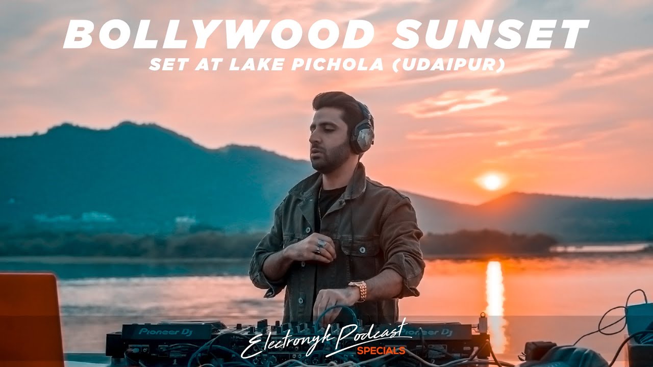 DJ NYK   Bollywood Sunset Set at Lake Pichola Udaipur  Electronyk Podcast Specials