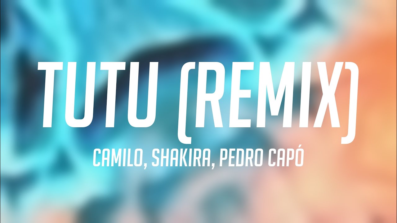 Tutu Rapper Tutu (Remix) - Camilo, Shakira, Pedro Capó (Lyrics Video) 🌋 - YouTube