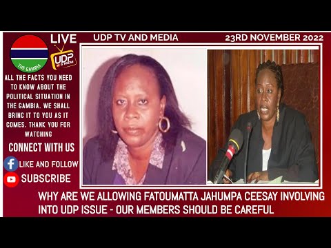 WHY WE ALLOWING FATOUMATTA JAHUMPA CEESAY INVOLVING INTO UDP ISSUE - OUR MEMBERS SHOULD BE CAREFUL