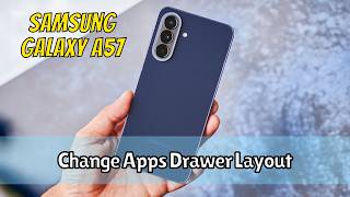 How To Change Apps Drawer Layout On Samsung Galaxy A57 Quick &amp; Easy Guide