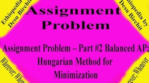 Assignment Problem -  Part #2 Balanced Assignment Problem; Hungarian Method for Minimization