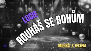 🎤 Lucie – Rouháš se bohům | Originál s textem 🎶
