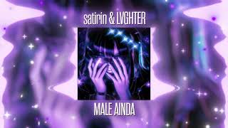 Satirin, Lvghter - Male Ainda 
