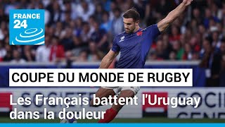 Coupe du monde de rugby : les Français battent l'Uruguay dans la douleur • FRANCE 24