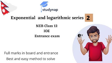 Exponential and logarithmic series | part 2 | class 12 | neb |ioe | entrance exam