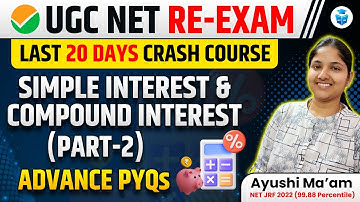 UGC NET Paper 1 Maths | Simple Interest & Compound Interest Advance PYQs by Ayushi Mam | JRFAdda