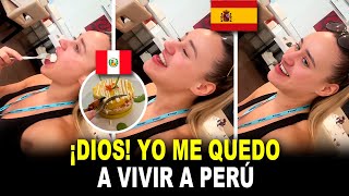 🤯Esta española PROBÓ la comida peruana y ahora quiere quedarse en Perú