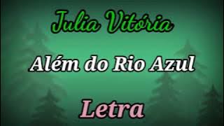 Além do Rio Azul (LETRA) Julia Vitória