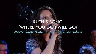 Ruth's Song (Where You Go I Will Go) Misha Goetz & Marty Goetz #LIVE from #Jerusalem (Ruth 1:16) chords