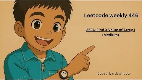 Leetcode weekly contest 446| Leetcode 3524 | Find X value of Array I | Beginner friendly
