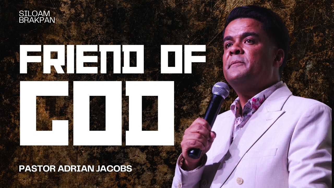 Friend of God | Pastor Adrian Jacobs | Siloam Brakpan