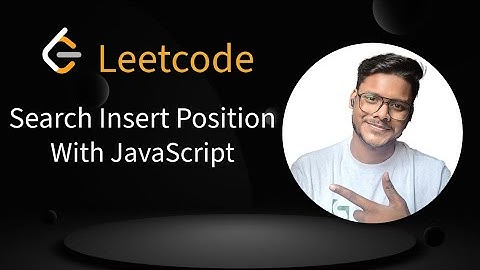 9. LeetCode Search Insert Position | JavaScript Solution Explained