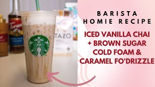 Barista Homie Recipe - Iced Vanilla Chai with Brown Sugar Cold Foam & Caramel Fo'Drizzle screenshot 4