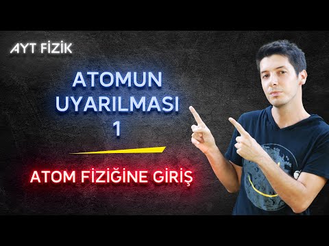 110) Atom Fiziğine Giriş - Atomun Uyarılması Kavramı